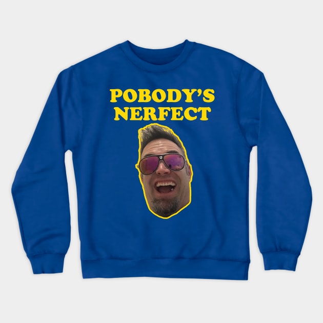 POBODY'S NERFECT feat. Reese Roper Crewneck Sweatshirt by Jricha3860